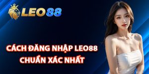 Cách đăng nhập Leo88 chuẩn xác nhất
