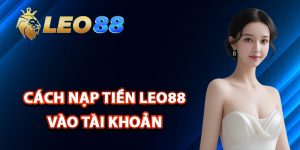 Cách nạp tiền Leo88 vào tài khoản