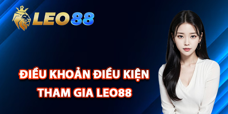 Điều Khoản Điều Kiện Leo88 Quy Định Tham Gia Cá Cược 1 Điều khoản điều kiện tham gia Leo88