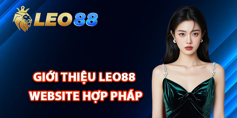 Giới Thiệu Leo88 – Khám Phá Thương Hiệu Đáng Tin Cậy 1 Giới thiệu Leo88 website cá cược hợp pháp