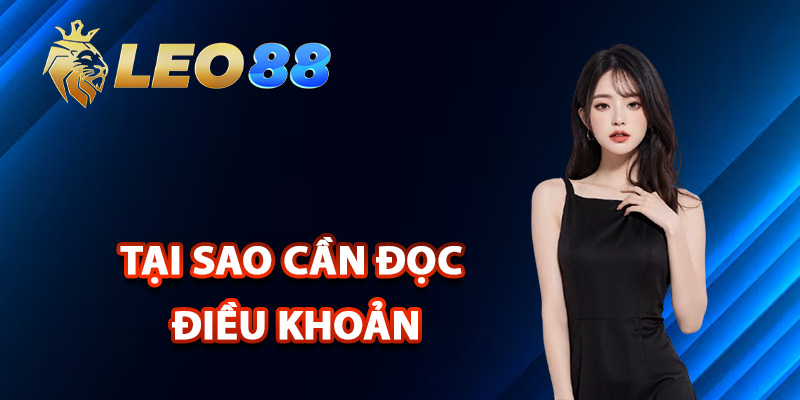 Điều Khoản Điều Kiện Leo88 Quy Định Tham Gia Cá Cược 2 Tại sao cần đọc điều khoản điều kiện Leo88?