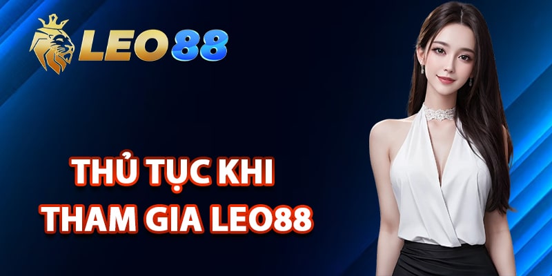 Leo88 ⭐️ Trang Chủ Leo88 | Nhận Khuyến Mãi Hấp Dẫn 2025 16 Thủ tục khi tham gia Leo88