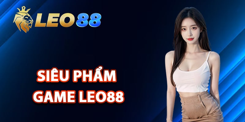 Leo88 ⭐️ Trang Chủ Leo88 | Nhận Khuyến Mãi Hấp Dẫn 2025 13 Tổng hợp những siêu phẩm game Leo88